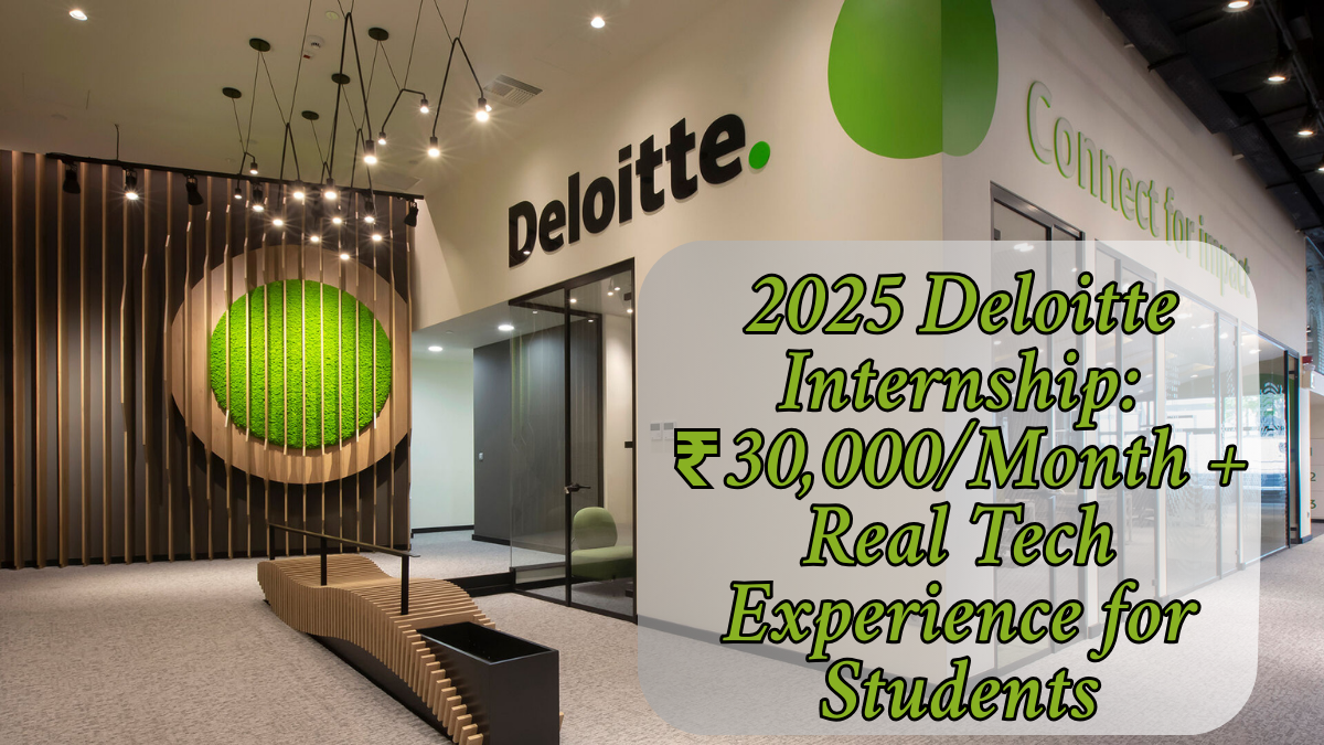 2025 Deloitte Internship: ₹30,000/Month + Real Tech Experience for Students